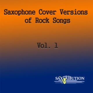 Saxophone Cover Versions of Rock Songs, Vol. 1
