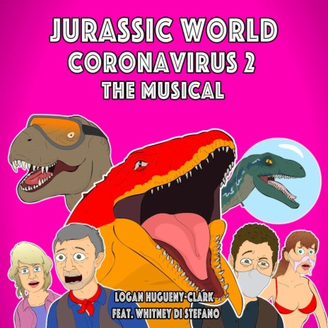 Jurassic World Coronavirus 2: The Musical (feat. Whitney Di Stefano) | Boomplay Music