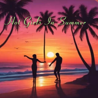 Hot Girls In Summer lyrics | Boomplay Music