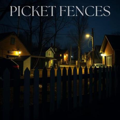 Picket Fences ft. Jayden Burch | Boomplay Music