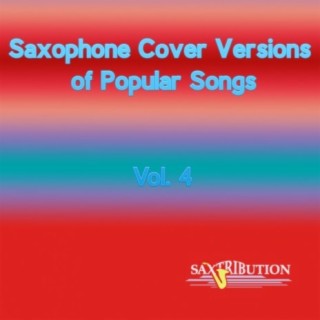 Saxophone Cover Versions of Popular Songs, Vol. 4