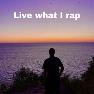 Live what I rap