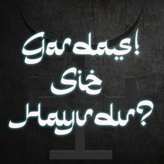 Gardaş! Siz Hayırdır?