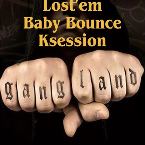 Gang Land ft. Baby Bounce & K Sessions