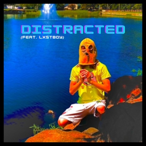 Distracted ft. Lxst Boy | Boomplay Music