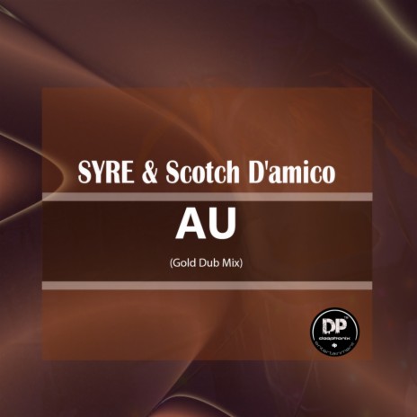 AU (Gold Dub Mix) ft. Scotch D'amico | Boomplay Music