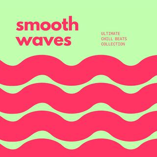 Smooth Waves: Ultimate Chill Beats Collection