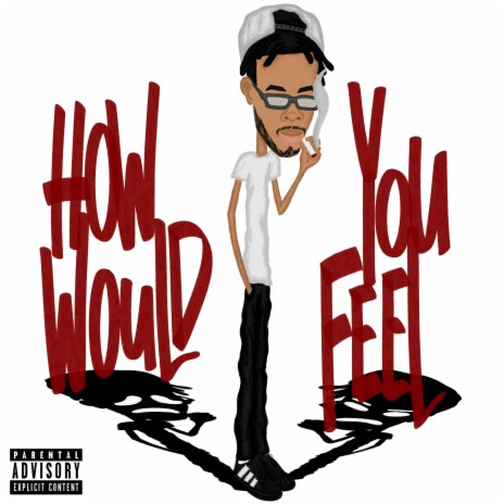 How Would You Feel | Boomplay Music