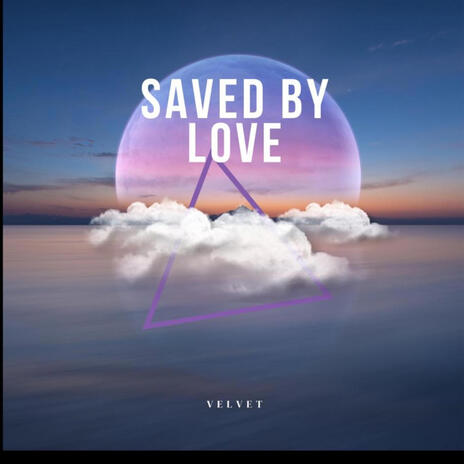 Saved by love | Boomplay Music