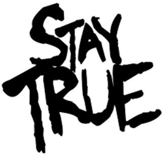 Stay True