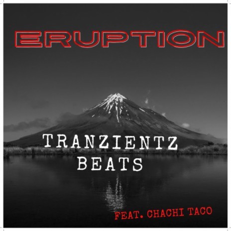 Eruption ft. Tranzientz Beats & Chachi Taco