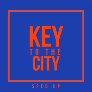 Key to the City (Sped Up)