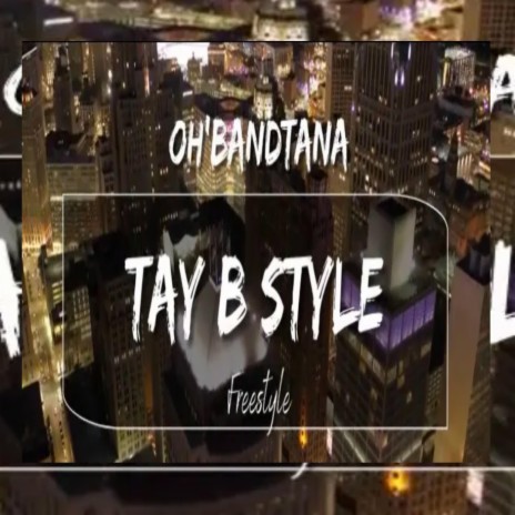 TAY B STYLE (Freestyle)