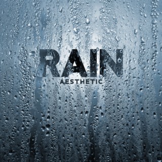Rain Aesthetic: Natural Mindscapes for Relaxation, Sleep Soundly and Calm Down with Nature Sounds