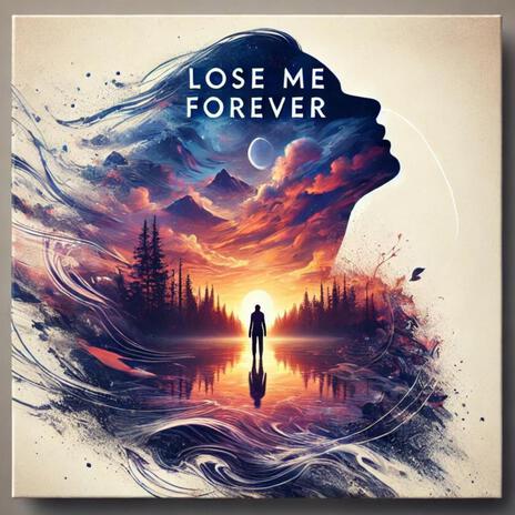 Lose Me Forever | Boomplay Music