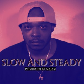 Slow & Steady