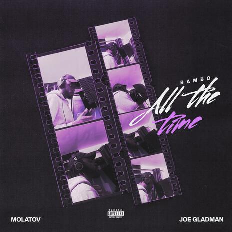 All the time ft. Joe Gladman & Molatov | Boomplay Music