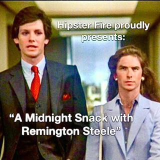 A Midnight Snack wth Remington Steele