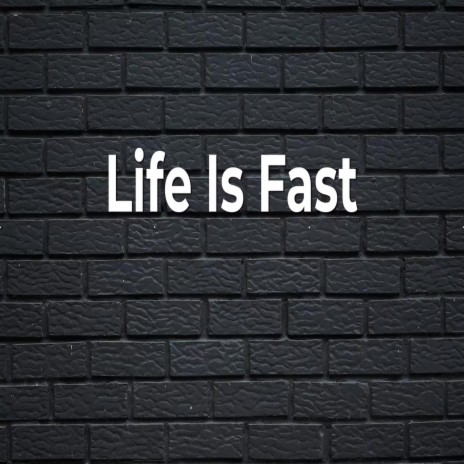 Life Is Fast | Boomplay Music