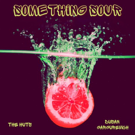 Something Sour (Dusan Gargurevich Deep Dub) ft. Dusan Gargurevich | Boomplay Music