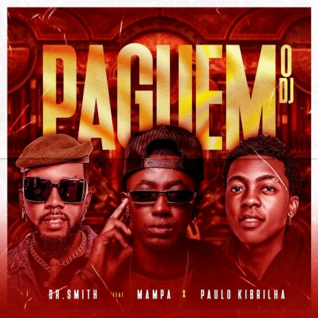 Paguem o Dj ft. Mampa & Paulo Kibrilha | Boomplay Music