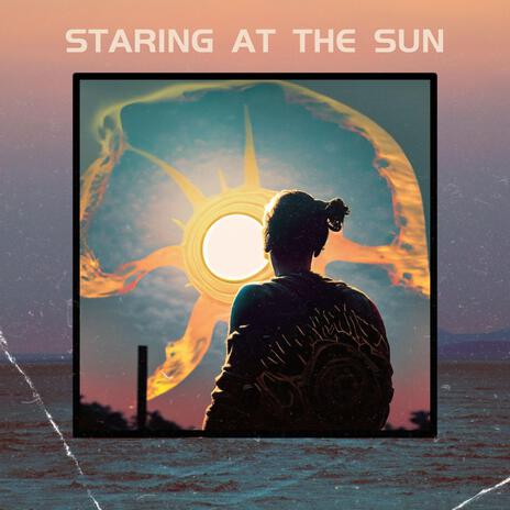 STARING AT THE SUN | Boomplay Music