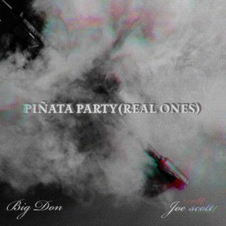Piñata Party (Real Ones) ft. Joe Scott lyrics | Boomplay Music