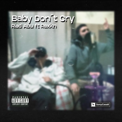 Baby Don´t Cry ft. Rexkn | Boomplay Music