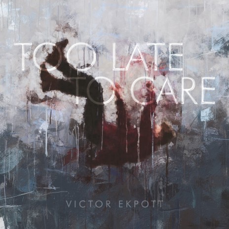 Too Late to Care | Boomplay Music