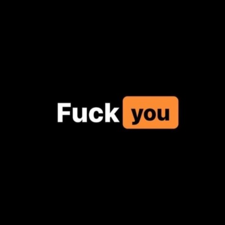 FUCK YOU | Boomplay Music