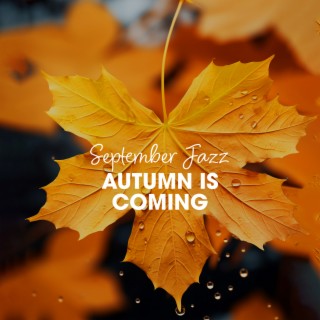 September Jazz: Autumn Is Coming – Smooth And Soft Jazz Background (Study, Work, Read, Relax)