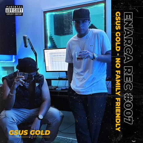 No Family Friendly (ENARCA REC. 007) ft. Gsus Gold | Boomplay Music