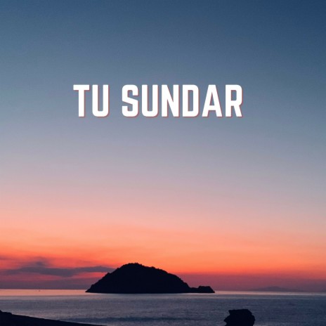 Tu Sundar | Boomplay Music