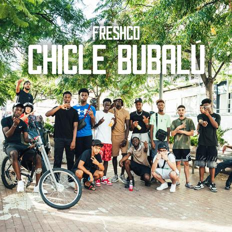 CHICLE BUBALÚ | Boomplay Music