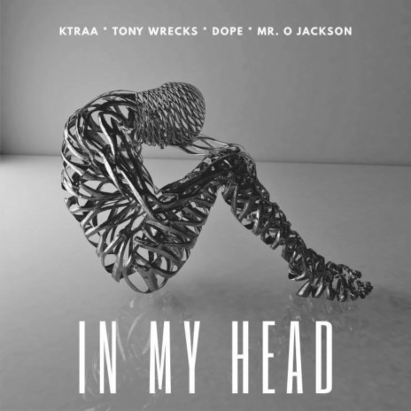 In My Head ft. Ktraa, Dope & Mr O Jackson | Boomplay Music