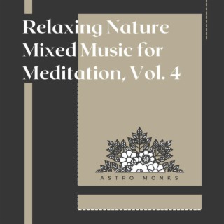 Relaxing Nature Mixed Music for Meditation, Vol. 4