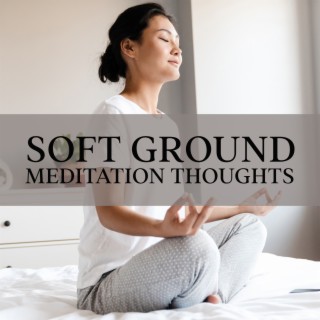 Soft Ground: Meditation Thoughts, Time of Silence, Deprogramming