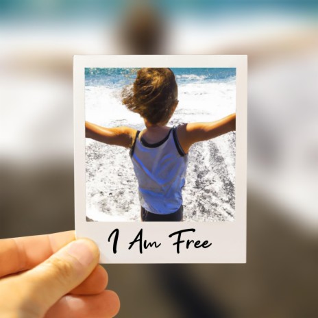 I Am Free | Boomplay Music