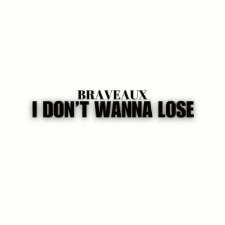 I Don't Wanna Lose lyrics | Boomplay Music