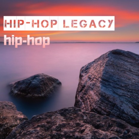Hip-Hop Legacy | Boomplay Music