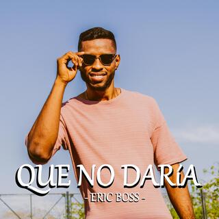 Que no daría lyrics | Boomplay Music