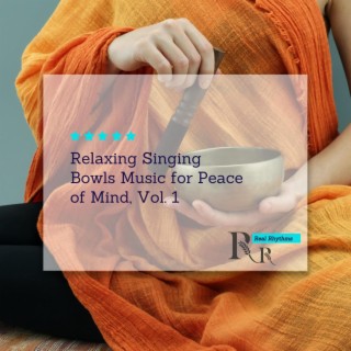 Relaxing Singing Bowls Music for Peace of Mind, Vol. 1