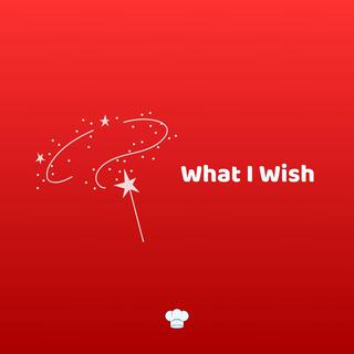 What I Wish