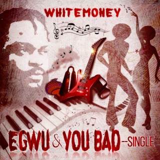 Egwu & You Bad | Boomplay Music