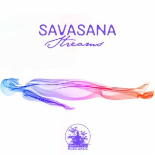 Savasana Streams: Yoga Music with Healing Water Flow for Deep Wakeful Sleep, Calm the Nervous System