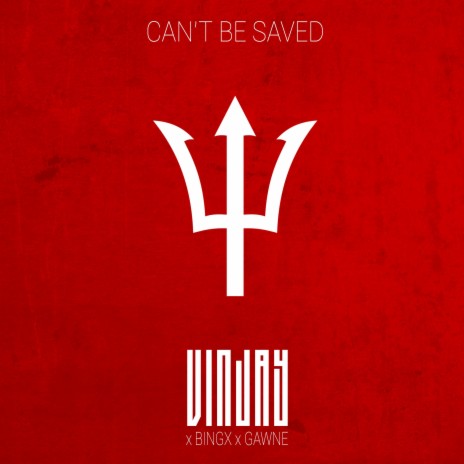 Can't Be Saved ft. GAWNE & Bingx | Boomplay Music