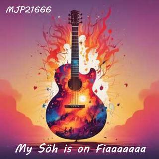 My Söh is on Fiaaaaaaa lyrics | Boomplay Music