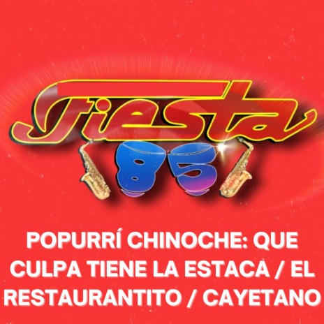 Popurrí Chinoche: Que Culpa Tiene la Estaca / El Restaurantito / Cayetano | Boomplay Music