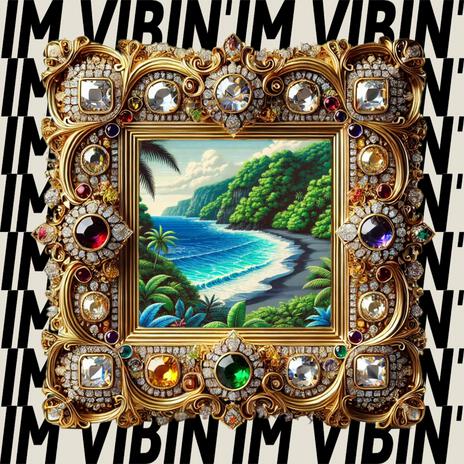 IM VIBIN' | Boomplay Music