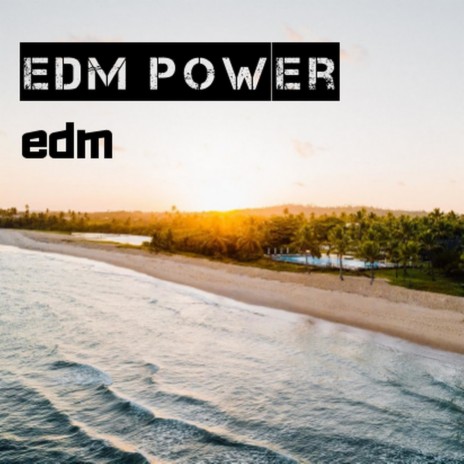 EDM Power | Boomplay Music